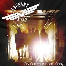 Sergeant Steel : Cry Out Your Heart, Baby!